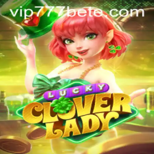 Discovering the Excitement of LuckyCloverLady with VIP777 Bet