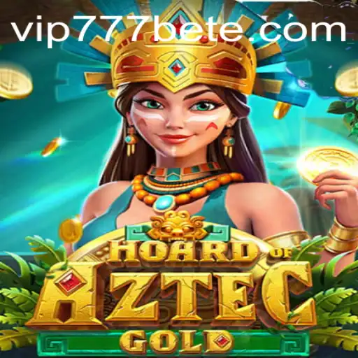 Discover the Exciting World of HoardofAztecgold and the Thrill of Vip777 Bet